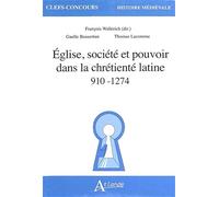 Église, société et pouvoir dans la chrétieneté latine 910-1247