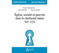Église, société et pouvoir dans la chrétieneté latine 910-1247