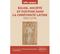 Église, société et pouvoir dans la chrétienté latine (910-1274) Agrégation d'histoire 2024 / CAPES d'histoire-géographie 2025 - Christine Bousquet-Labouérie - Ellipses - broché - Essai