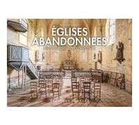 Églises abandonnées - Lieux de culte en déshérence Francis Meslet (Auteur)
