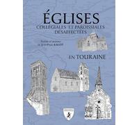 Eglises collégiales et paroissiales désaffectées en Touraine