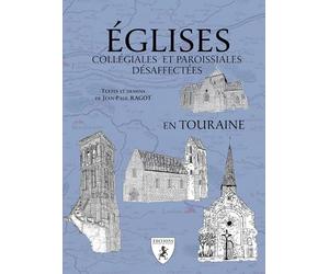 Eglises collégiales et paroissiales désaffectées en Touraine