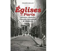Eglises de Paris - Abbayes, chapelles, couvents, monastères, et cimetières
