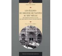 Eglises du diocese de nantes au xixe siecle Des édifices pour le culte, des monuments pour une reconquête - Pur - Presses Universitaires Rennes - broché - Beau livre