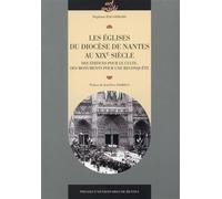 Eglises du diocese de nantes au xixe siecle Des édifices pour le culte, des monuments pour une reconquête - Pur - Presses Universitaires Rennes - broché - Beau livre