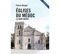 Eglises du Médoc : le Nord-Médoc Patrice Mauget (Auteur)