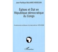 Eglises Et Etat En République Démocratique Du Congo - Fondements Juridiques Et Jurisprudence (1876-2006)
