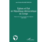 Eglises et Etat en République démocratique du Congo: Histoire du droit congolais des religions (1885-2003)