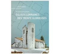 Eglises lorraines des Trente Glorieuses: En quête de modernité