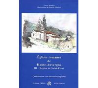 Eglises romanes de Haute-Auvergne: Tome 3, Région de Saint-Flour
