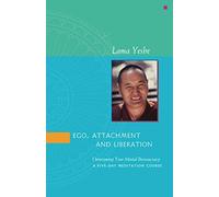 Ego, Attachment and Liberation: Overcoming Your Mental Bureaucracy - A Five-Day Meditation Course