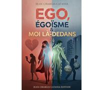 Ego, égoisme et moi là-dedans