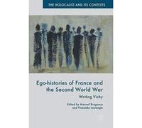 Ego-histories of France and the Second World War: Writing Vichy (The Holocaust and its Contexts) - [Version Originale] Inconnu (Auteur)