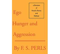 Ego, Hunger and Aggression: A Revision of Freud's Theory and Method