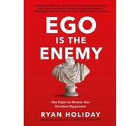 Ego is the enemy The fight to master our greatest opponent - Ryan Holiday - Profile Books/libri - Poche - Essai