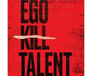 Ego Kill Talent - The Dance Between Extremes