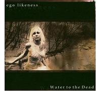 Ego Likeness - Water to The Dead [Import]
