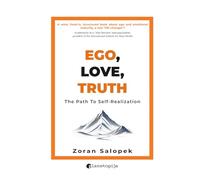 Ego, Love, Truth: Path to Self-Realization: How to Silence Your Ego and Find Your Purpose