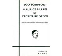 Ego Scriptor:Maurice Barres et l'Ecriture de Soi - Emmanuel Godo - Kime - broché - Livre