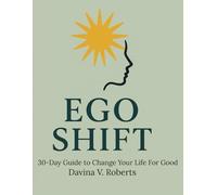 Ego Shift: 30-Day Guide to Change Your Life for Good