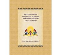 Ego State Therapy Interventions to Prepare Attachment-Wounded Adults for EMDR