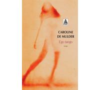 Caroline de Mulder – Ego Tango – Roman – Poche – Actes Sud