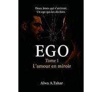 EGO: Tome 1- L’amour en miroir