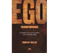 Ego Transformado. A Humildade que Brota do Evangelho e Traz a Verdadeira Alegria (Em Portuguese do Brasil)