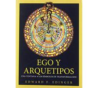 EGO Y ARQUETIPOS: UNA VENTANA A LOS SÍMBOLOS DE TRANSFORMACIÓN