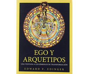 EGO Y ARQUETIPOS: UNA VENTANA A LOS SÍMBOLOS DE TRANSFORMACIÓN