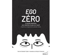 Ego zéro-Un guide graphique pour atteindre la paix de l'esprit - d'après les enseignements spirituels indiens - Siddharth Tripathi - Almora Eds - broché - Bande dessinée
