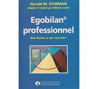 Egobilan professionnel. Osez devenir ce que vous êtes !
