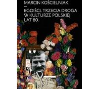 Egoïstes La troisième voie dans la culture polonaise des années 1980 (Buch auf Polnisch)