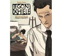 Egon Schiele His Life & Death Xavier Coste, (Auteur)