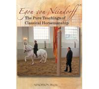 Egon Von Neindorff The Pure Teachings of Classical Horsemanship (Relié)