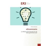 EGrammaire La theorie grammaticale du site www.grammaire.com - Christian Meunier - Universitaires Europeennes - broché - Etude