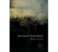 Egrener ces jours - Jean-Claude Thiriet-Martel - Conference - broché - Poésie
