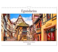 Eguisheim - Märchendorf im Elsass (Wandkalender 2026 DIN A4 quer), CALVENDO Monatskalender: Wenige Kilometer von Colmar liegt das französische Dorf mit den bonbonfarbigen Fachwerkhäusern.