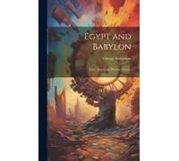 Egypt And Babylon: From Sacred And Profane Sources
