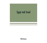 Egypt And Israel; An Inquiry Into The Influence Of The More Ancient People Upon Hebrew History And The Jewish Religion And Some Investigation Into The Facts And Statements Made As To Jesus Of Nazareth
