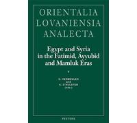 Egypt And Syria In The Fatimid, Ayyubid And Mamluk Eras V: Proceedings Of The 11th, 12th And 13th International Colloquium Organized At The Katholieke
