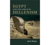 Egypt and the Limits of Hellenism - Moyer Ian S. Assistant Professor University of Michigan Ann Arbor - Cambridge University Press - Livre en Anglais - Pa Moyer Ian S. Assistant Professor University o