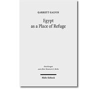 Egypt As A Place Of Refuge (Forschungen Zum Alten Testament 2. Reihe)