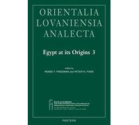 Egypt At Its Origins 3: Proceedings Of The Third International Conference 'origin Of The State. Predynastic And Early Dynastic Egypt', London,