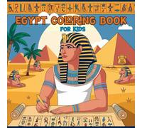 Egypt Coloring Book for Kids: Discover the world of ancient Egypt - for children aged 4 to 8. 50 beautiful pictures and 50 interesting facts about Egypt