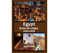 Egypt Guía de viajes 2025-2026: Explora El Cairo, Luxor, Asuán, el Nilo, los balnearios del Mar Rojo y las maravillas antiguas con consejos prácticos e itinerarios.