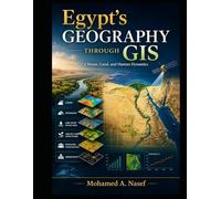 Egypt’s Geography Through GIS: Climate, Land, and Human Dynamics