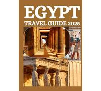 EGYPT TRAVEL GUIDE 2025