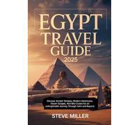 Egypt Travel Guide 2025: Discover Ancient Temples, Modern Adventures, Desert Escapes, and Nile Cruises for an Unforgettable Journey Through Cairo and Beyond