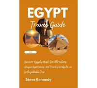 Egypt Travel Guide 2025: Discover Egypt's Must-See Attractions, Unique Experiences, and Travel Secrets for an Unforgettable Trip